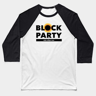 Block Party. Solar eclipse 2024 Baseball T-Shirt